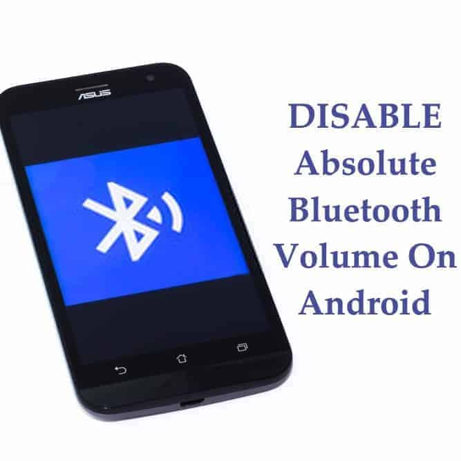 Cómo inhabilitar el volumen absoluto de Bluetooth en Android